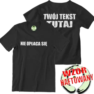 koszulka Koszulka NIE OPŁACA SIĘ HAFT [rnko8]