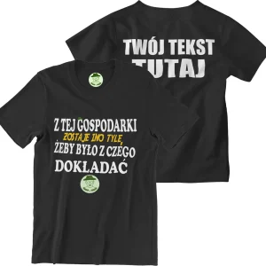 Koszulka z tej gospodarki zostaje ino tyle żeby było z czego dokładać [rnko7]